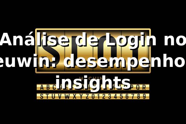Análise de Login no seuwin: desempenho e insights 📊
